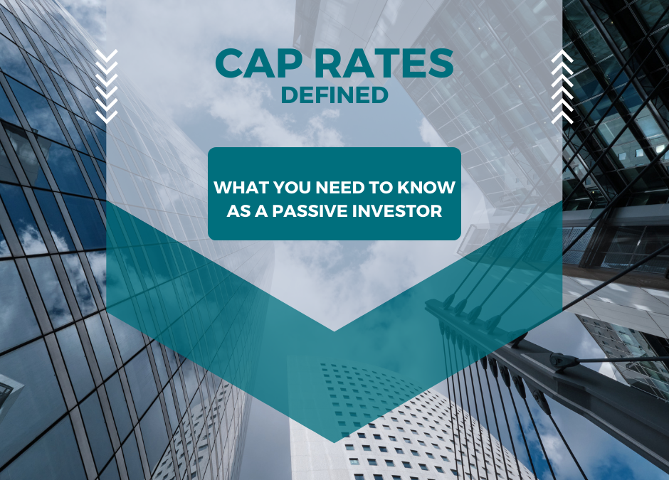 What You, As A Passive Investor, Need To Know About Cap Rates