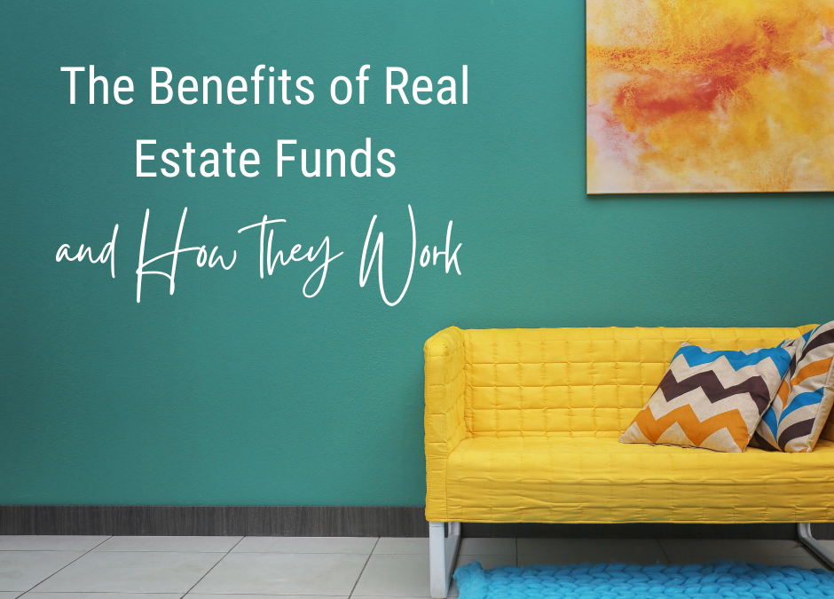 The Benefits Of Real Estate Funds And How They Work | 2023