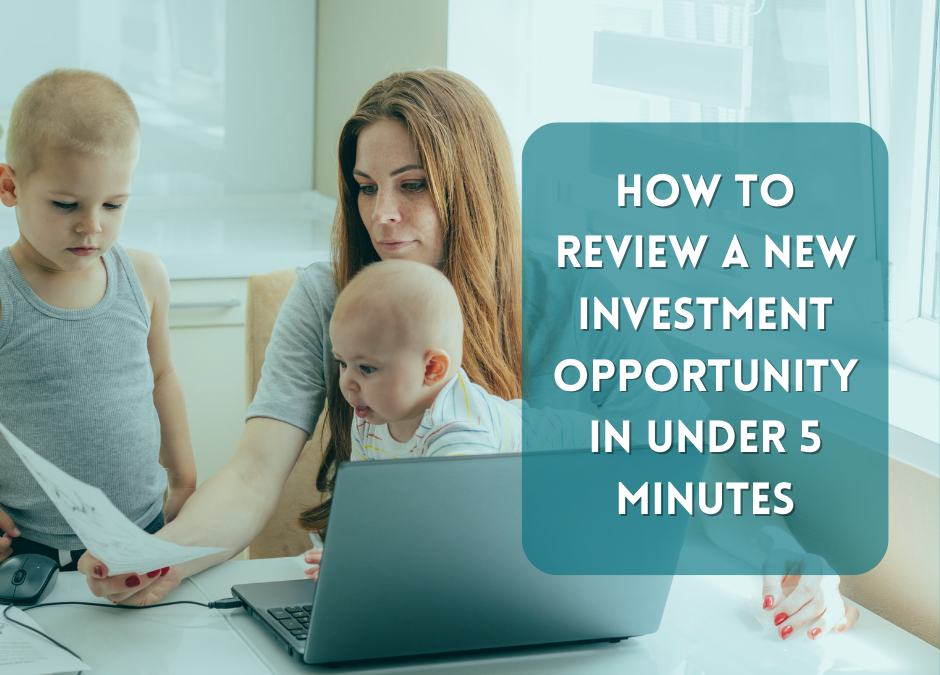 How To Review A New Investment Opportunity In 5 Minutes or Less