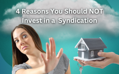 4 Reasons You Should NOT Invest in a Real Estate Syndication In 2023