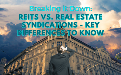 Breaking it Down: REITs vs. Real Estate Syndications – Key Differences to Know