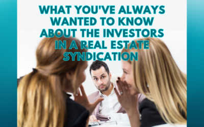 What You’ve Always Wanted To Know About The Investors In A Real Estate Syndication