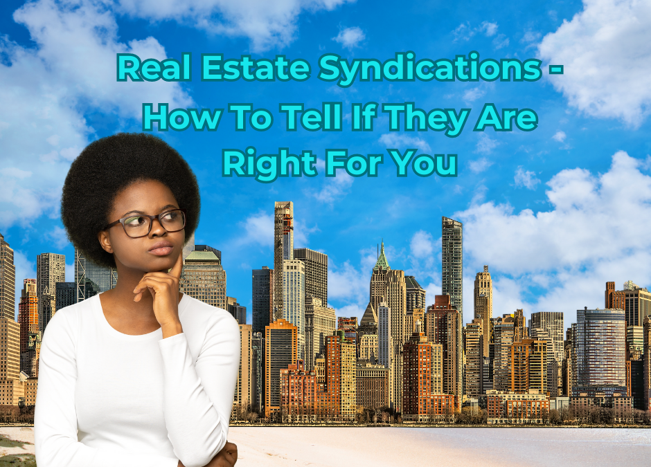 Real Estate Syndications – How To Tell If They Are Right For You