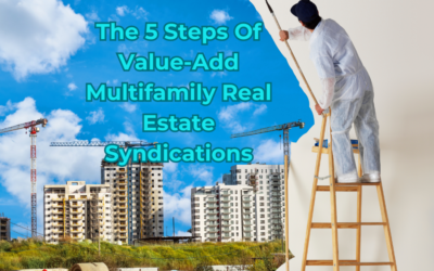 The 5 Steps Of Value-Add Multifamily Real Estate Syndications